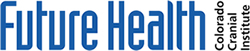 Future Health Institute | Colorado Cranial Institute